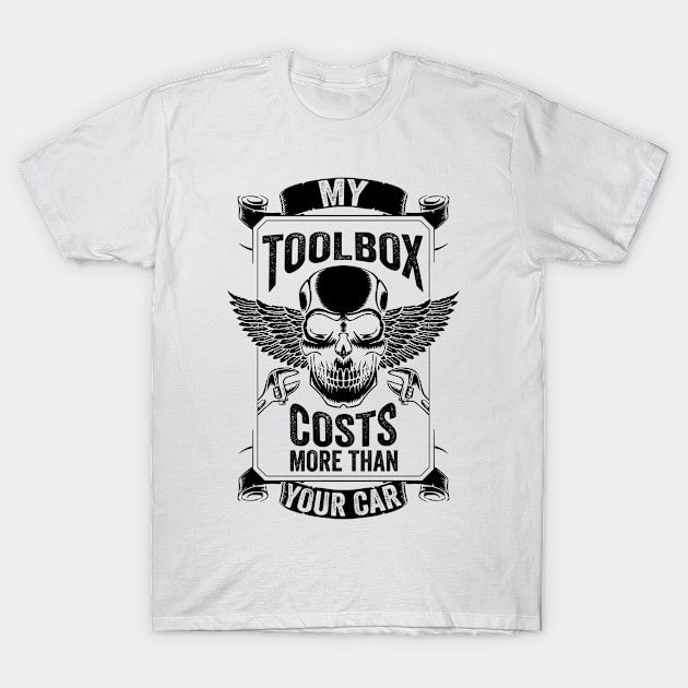 My Toolbox Costs More Than Your Car Garage Mechanic T-Shirt by tobzz